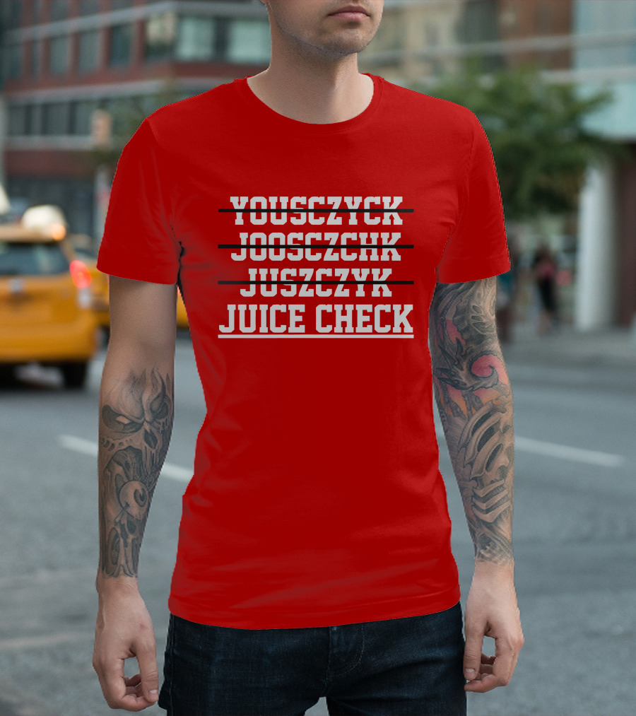 Yousczyck Jooszczhk Juszczyk Juice Check T-Shirt