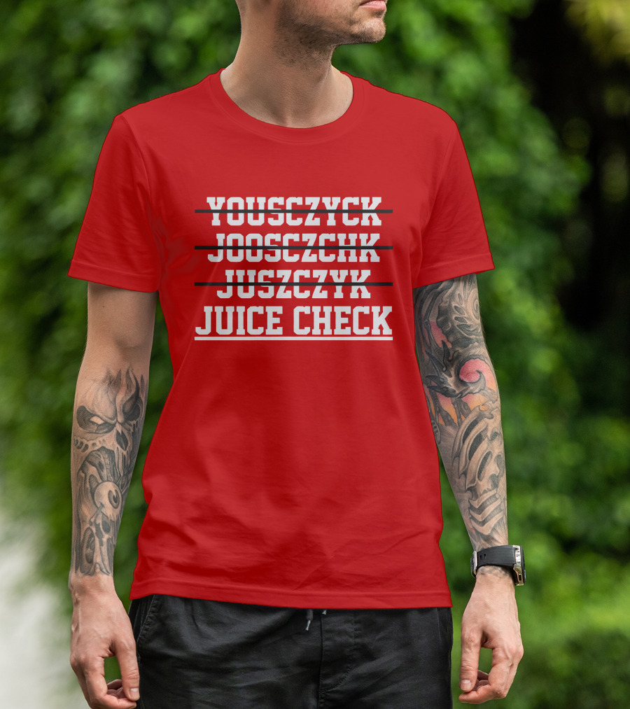 Yousczyck Jooszczhk Juszczyk Juice Check T-Shirt