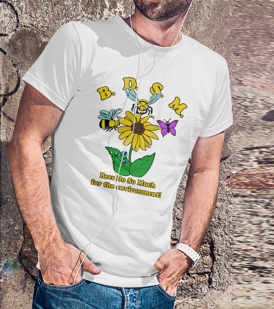 B.D.S.M. Bees Do So Much For The Environment T-Shirt