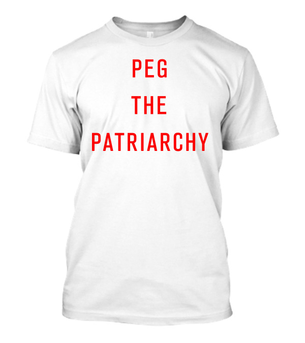 Peg The Patriarchy T-Shirt