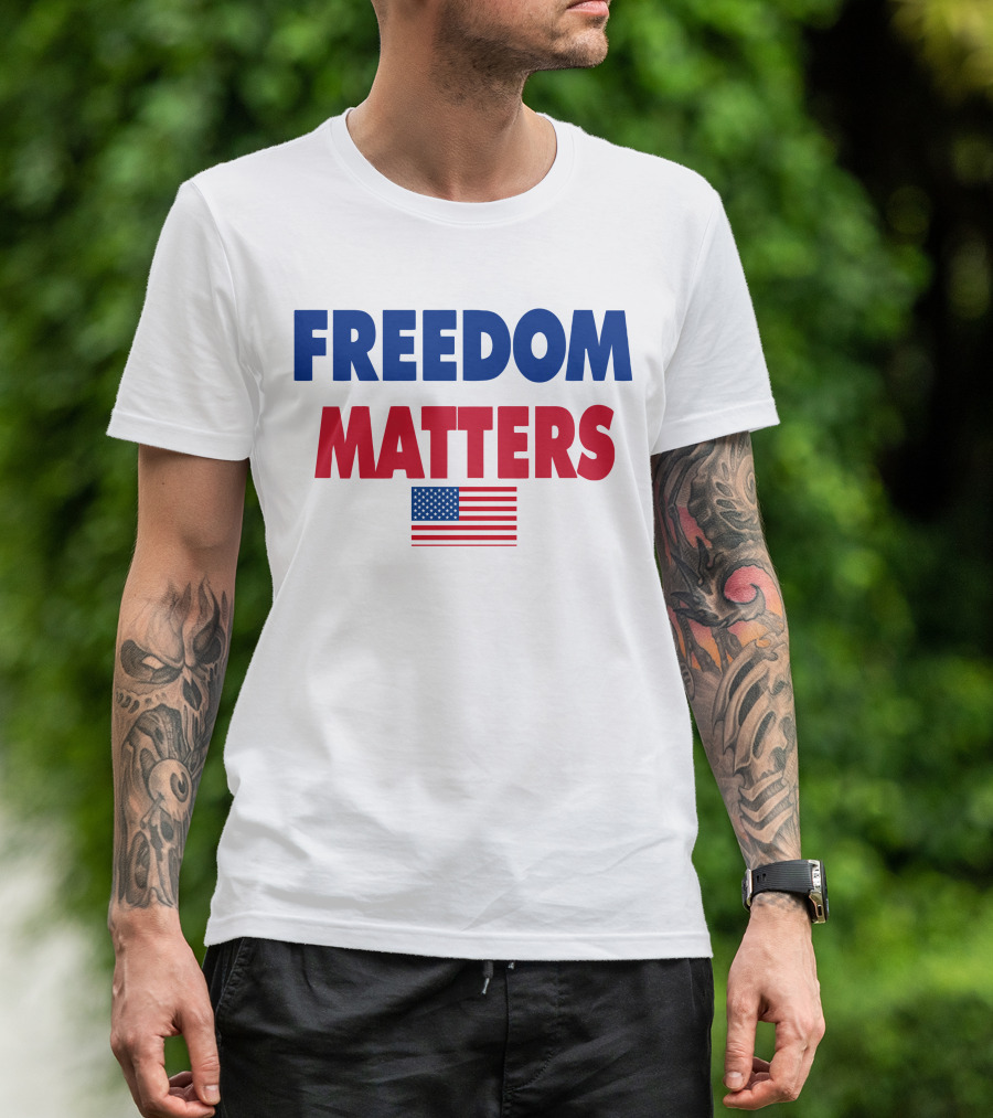 FREEDOM MATTERS USA FLAG T-Shirt