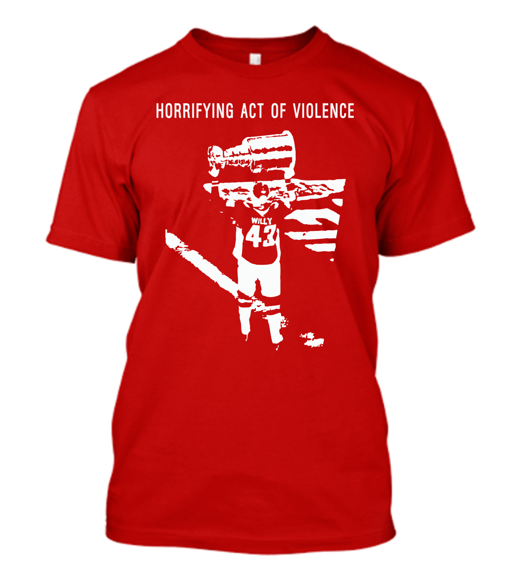Horrifying Act Of Violence Willy 43 Trophy T-Shirt