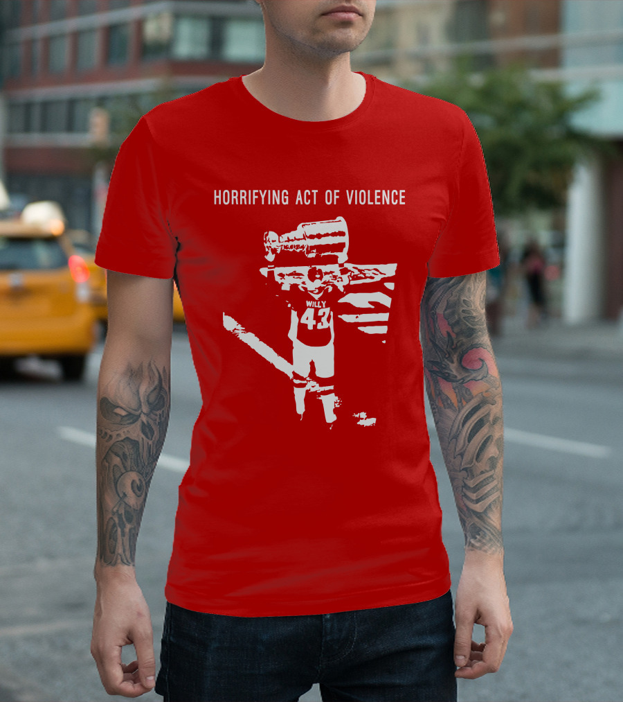 Horrifying Act of Violence Willy 43 Trophy T-Shirt