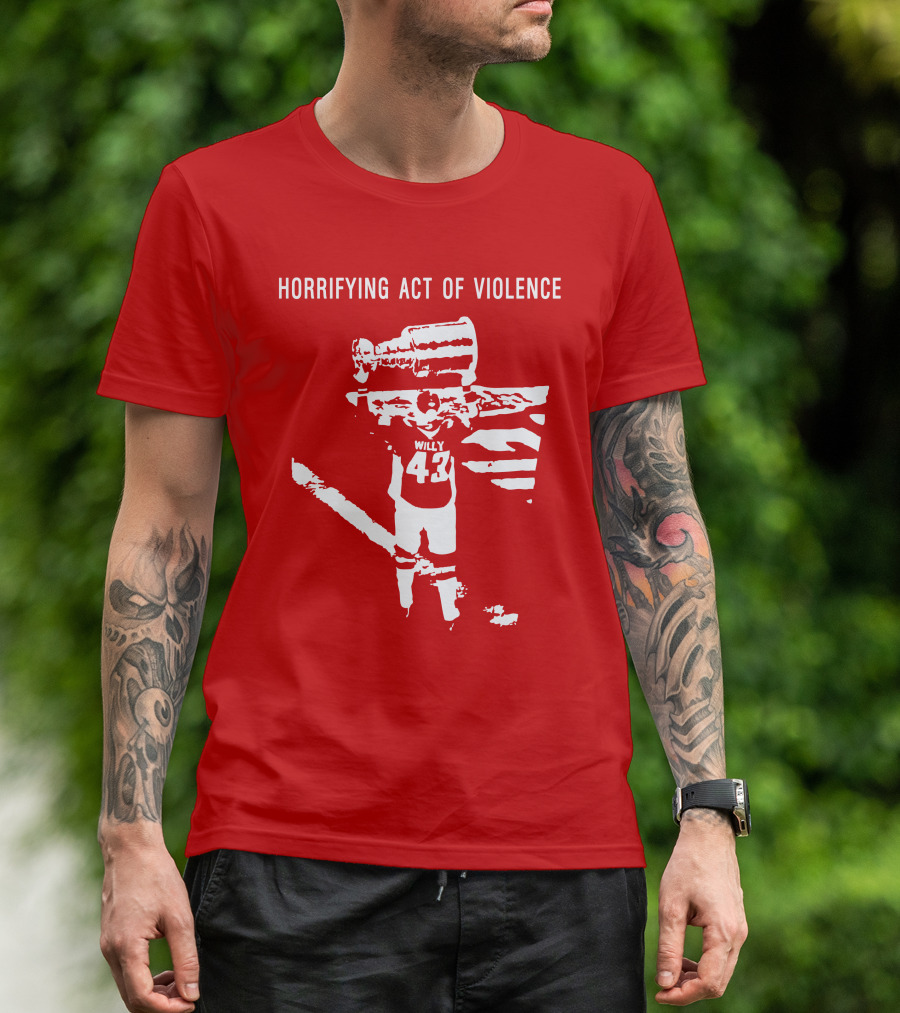 Horrifying Act Of Violence Willy 43 Trophy T-Shirt