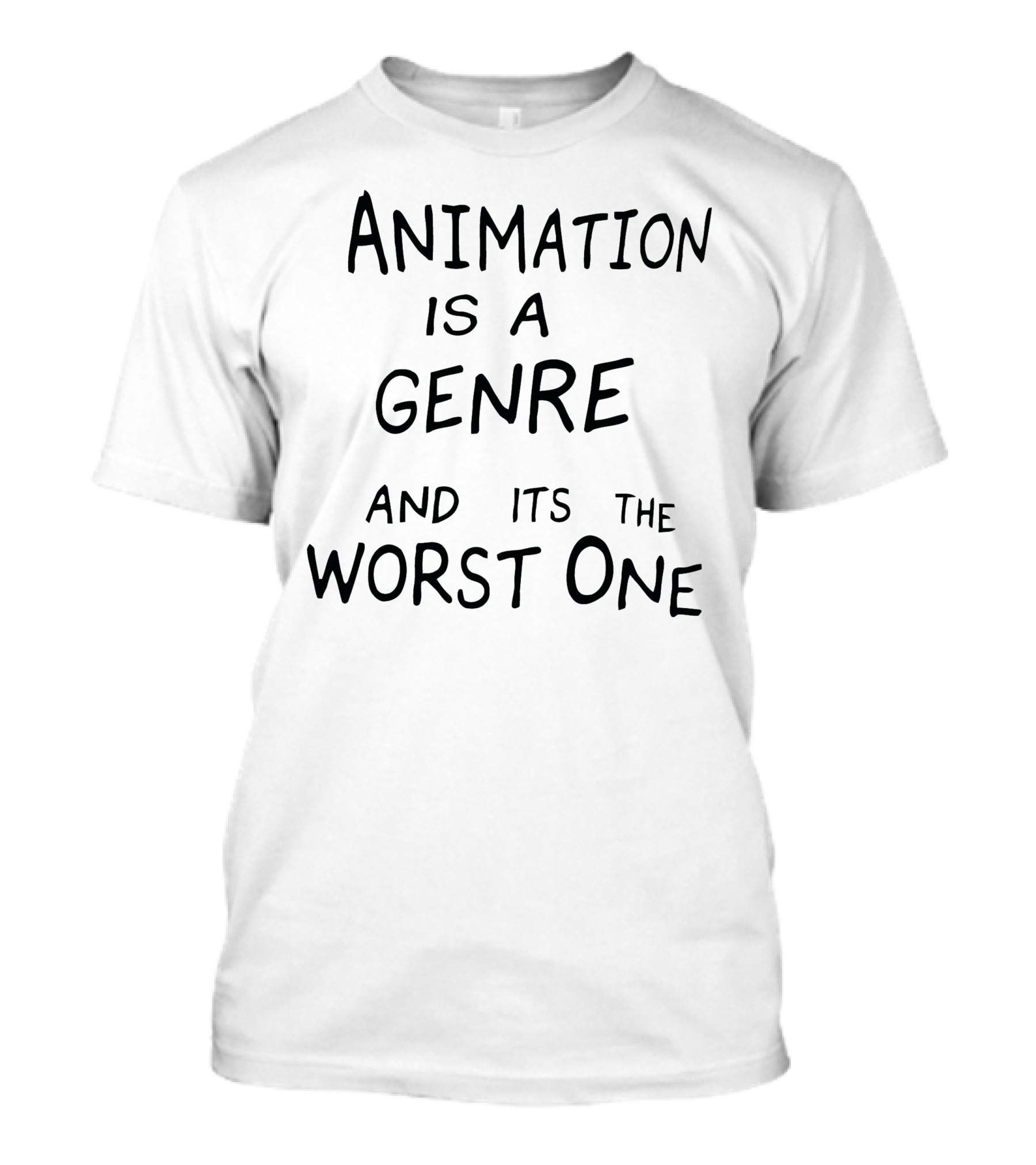 Animation Is A Genre And Its The Worst One T-Shirt