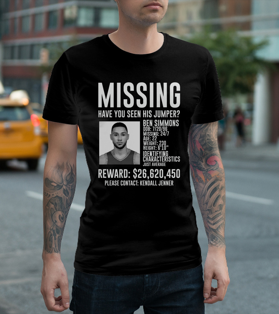 Missing Ben Simmons Have You Seen His Jumper Reward Please Contact Kendall Jenner T-Shirt