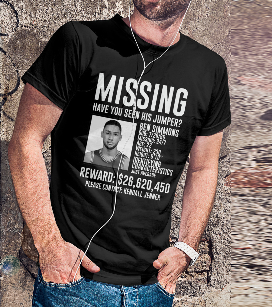 Missing Ben Simmons Have You Seen His Jumper Reward Please Contact Kendall Jenner T-Shirt
