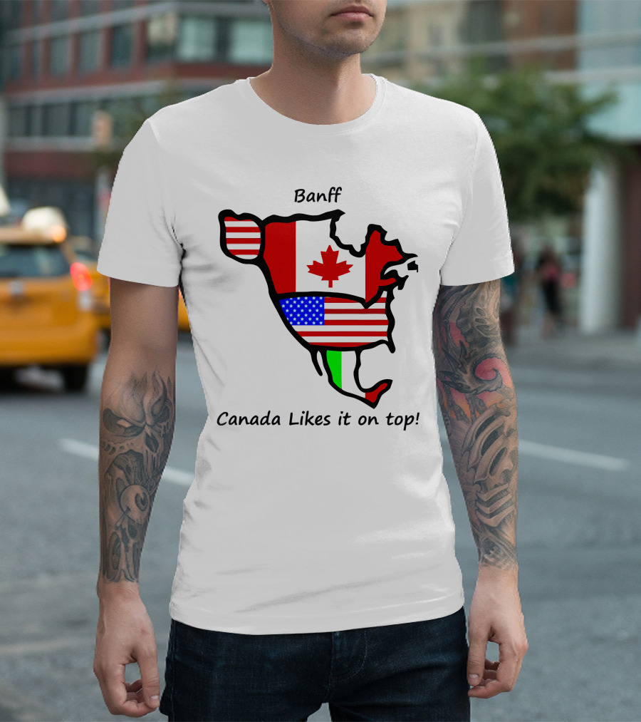 Banff Canada Likes It On Top North American Flags Map T-Shirt