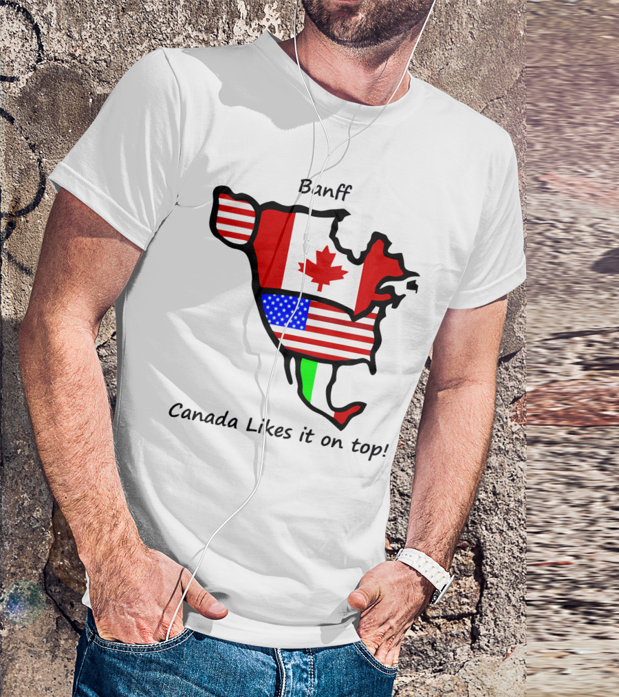 Banff Canada Likes It On Top North American Flags Map T-Shirt