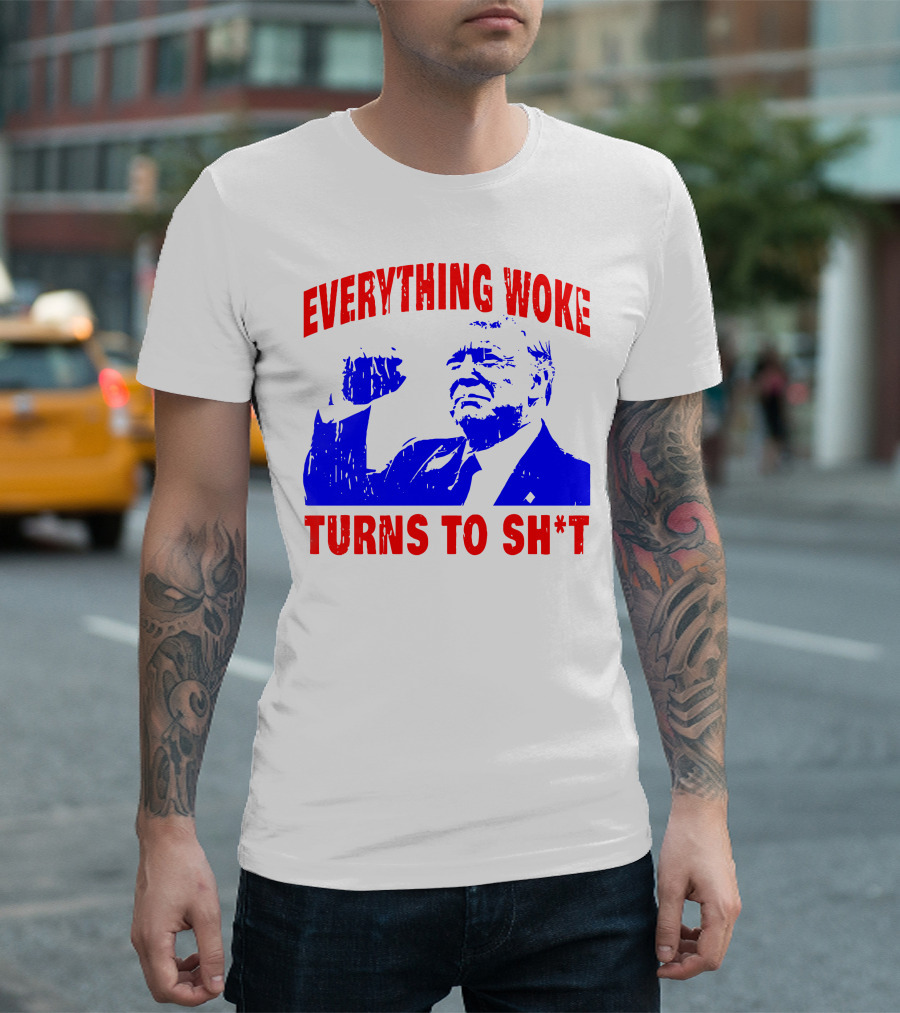 Everything Woke Turns to Sh*t Patriotic Fist Pose T-Shirt