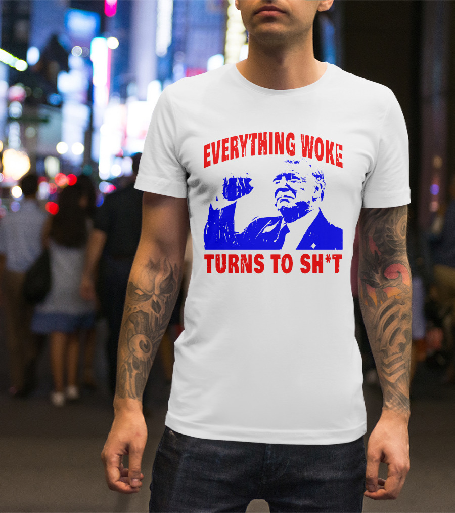 Everything Woke Turns To Sh*t Patriotic Fist Pose T-Shirt