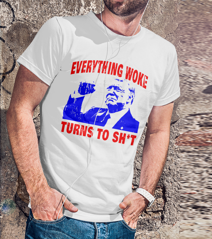 Everything Woke Turns To Sh*t Patriotic Fist Pose T-Shirt