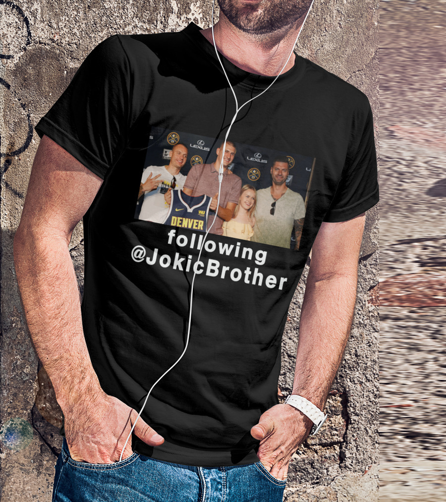 Following @JokicBrother Denver Nuggets Family Event T-Shirt