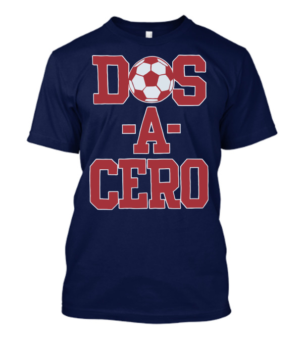 Dos A Cero Soccer Fan Spirit T-Shirt