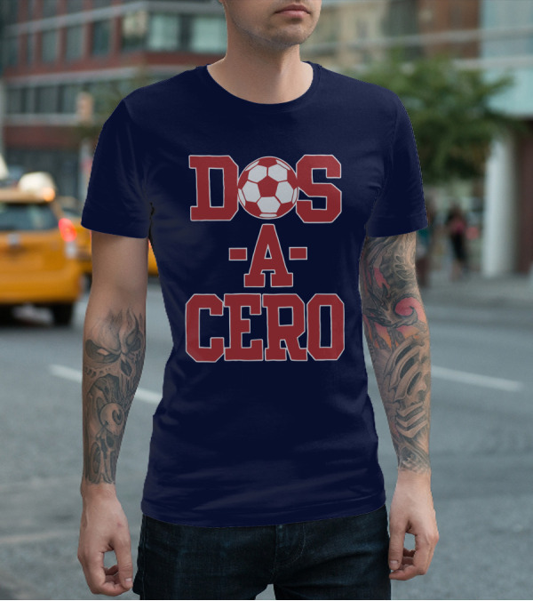 Dos A Cero Soccer Fan Spirit T-Shirt