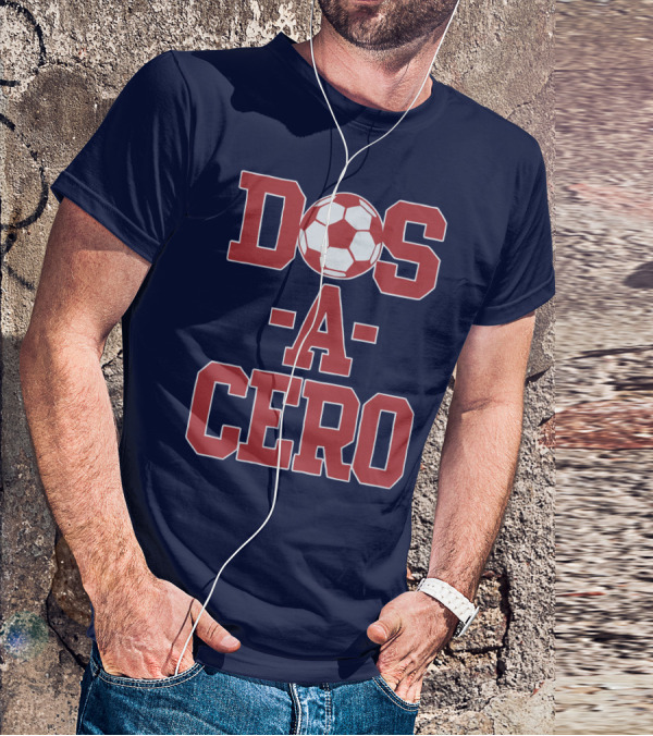 Dos A Cero Soccer Fan Spirit T-Shirt