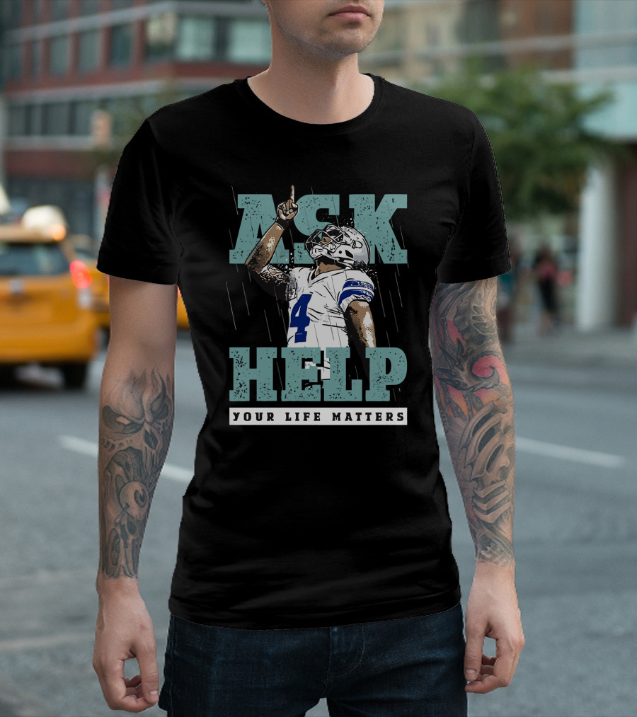 Ask for Help Your Life Matters Dak Prescott Football Player T-Shirt