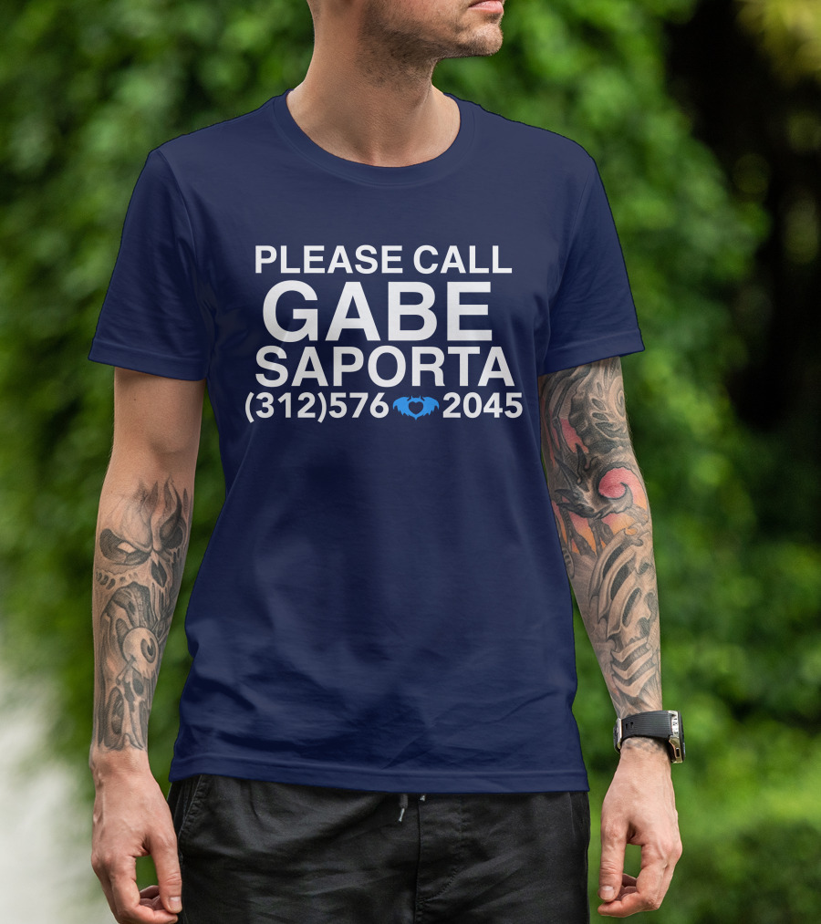 PLEASE CALL GABE SAPORTA (312) 576 ♥ 2045 T-Shirt