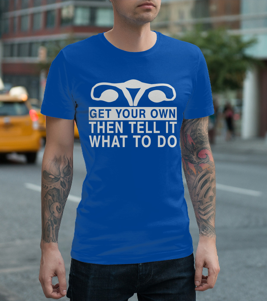 CM Punk Get Your Own Then Tell It What To Do Uterus T-Shirt