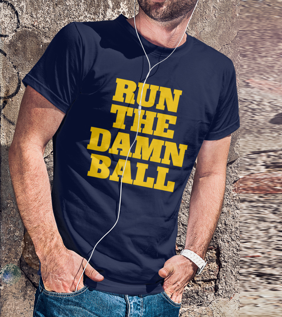 RUN THE DAMN BALL Michigan OL Football Fan T-Shirt