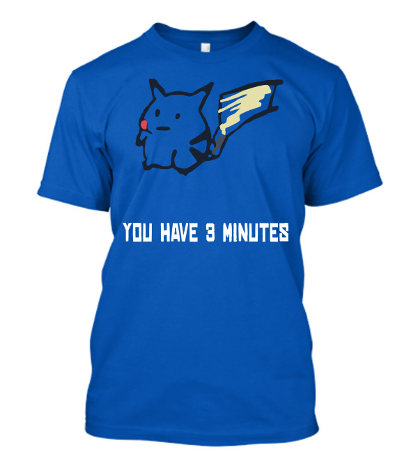 You Have 3 Minutes Pikachu Inspired Joke T-Shirt