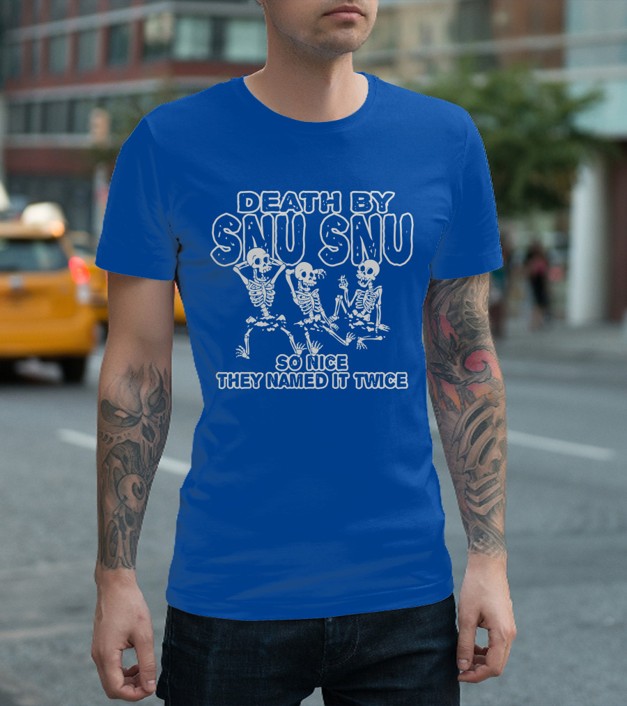 Death by Snu Snu So Nice They Named It Twice Skeletons T-Shirt