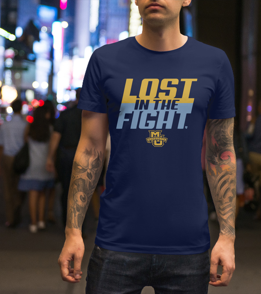 Marquette University Lost In The Fight T-Shirt