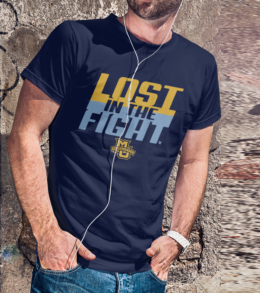 Marquette University Lost In The Fight T-Shirt