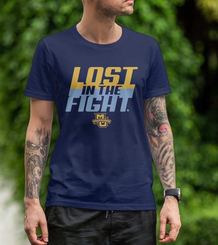 Marquette University Lost In The Fight T-Shirt