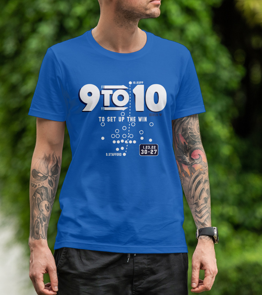 9 To 10 Stafford To Kupp To Set Up The Win 1.23.22 30-27 T-Shirt