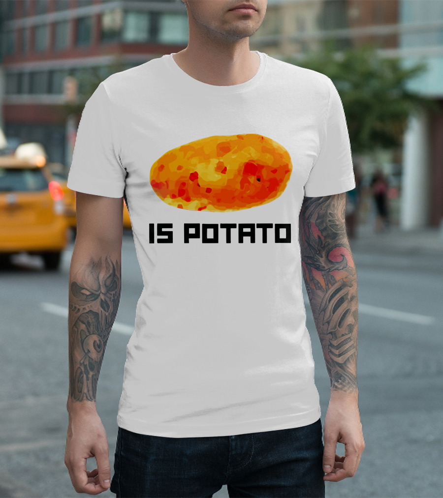 Is Potato T-Shirt