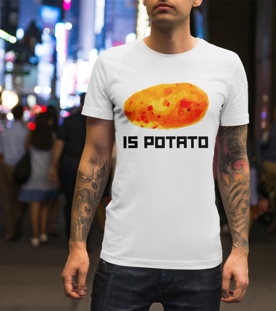 Is Potato T-Shirt