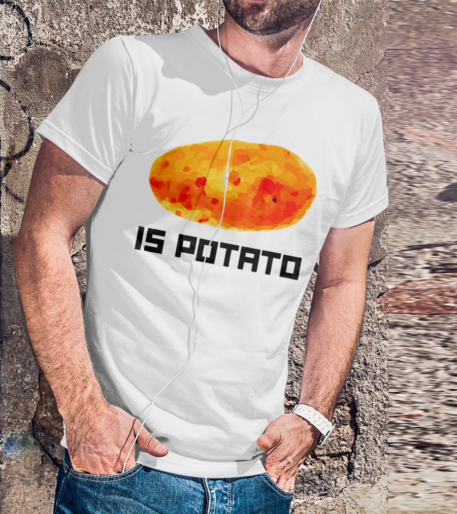 Is Potato T-Shirt