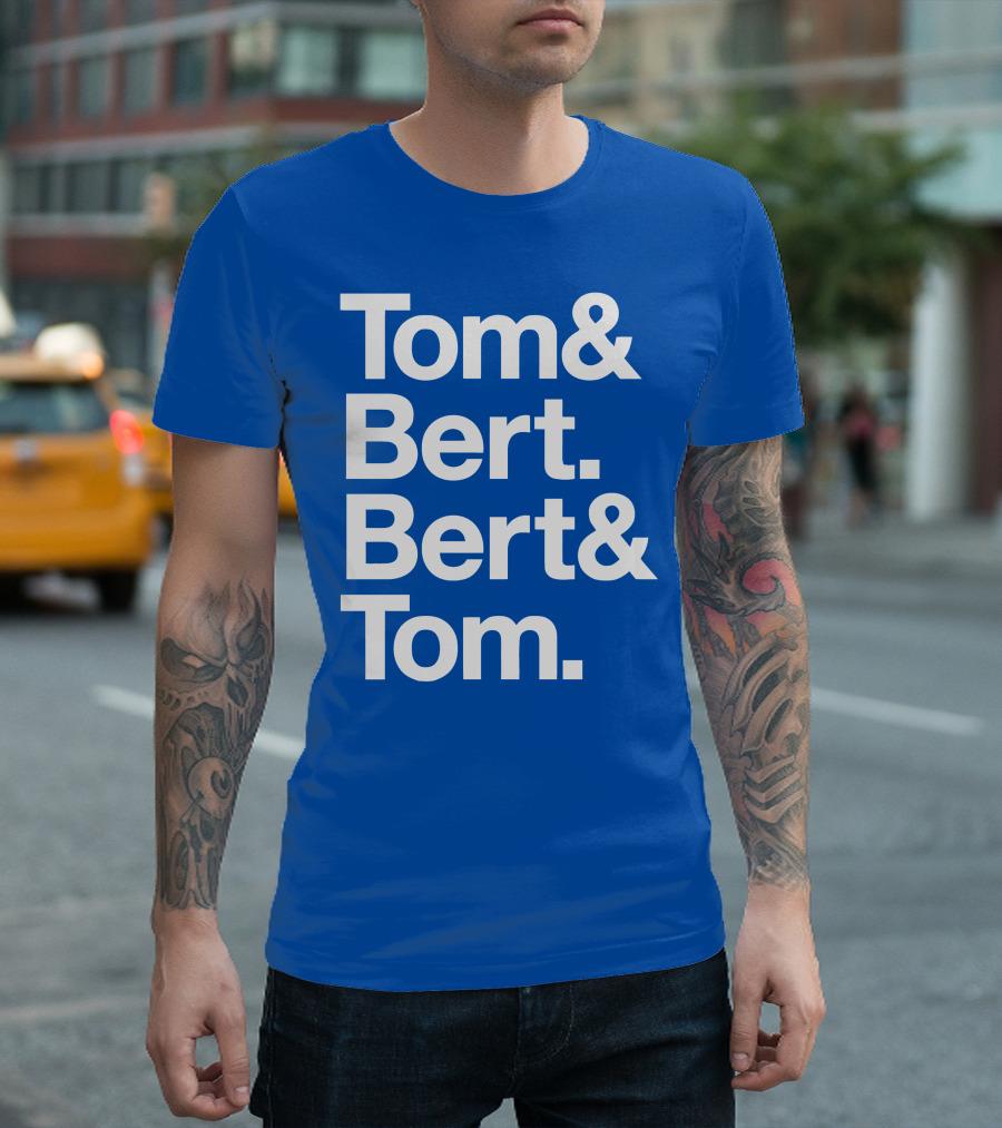 Tom and Bert Bert and Tom Text T-Shirt