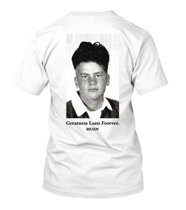 Greatness Lasts Forever Brady T-Shirt