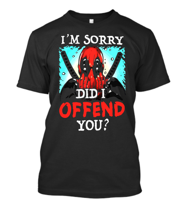 I'm Sorry Did I Offend You Masked Character With Swords T-Shirt