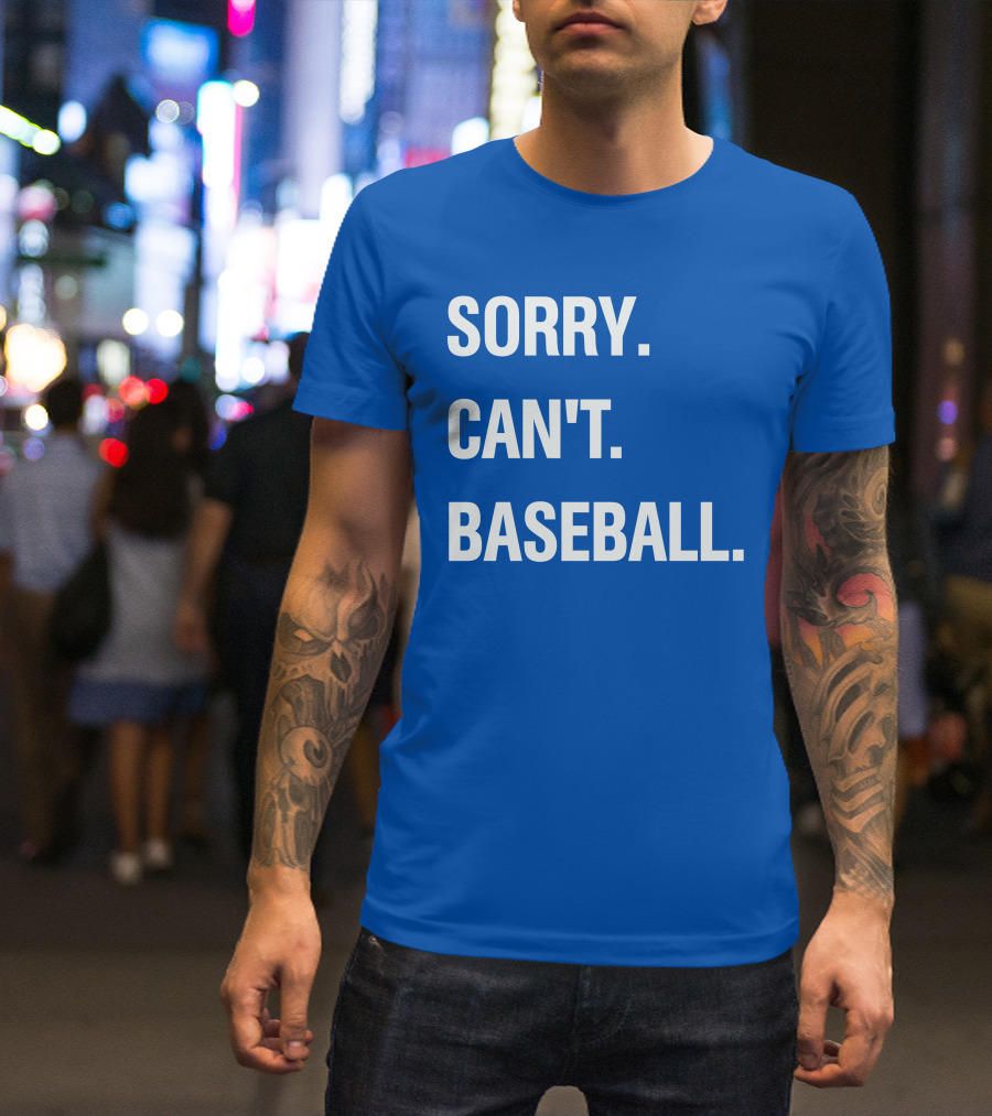 SORRY CAN'T BASEBALL BLUE TEXT T-Shirt