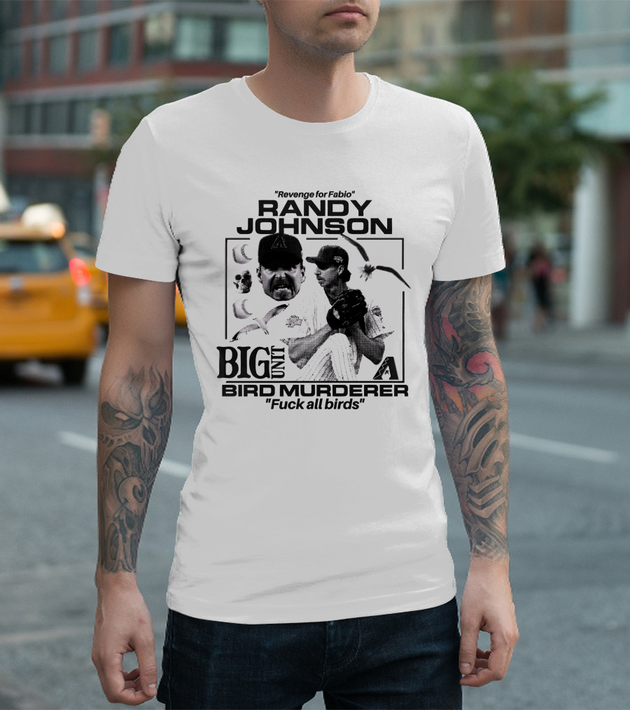 Randy Johnson Big Unit Bird Murderer Revenge for Fabio T-Shirt