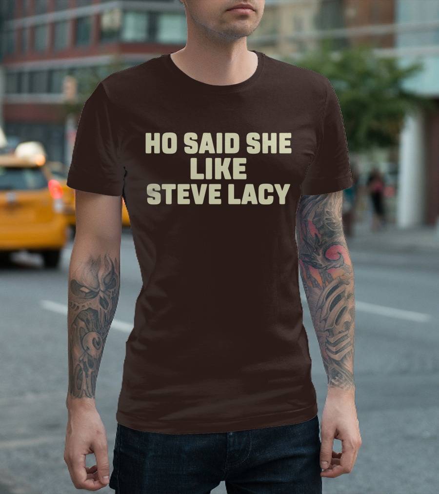 Ho Said She Like Steve Lacy T-Shirt