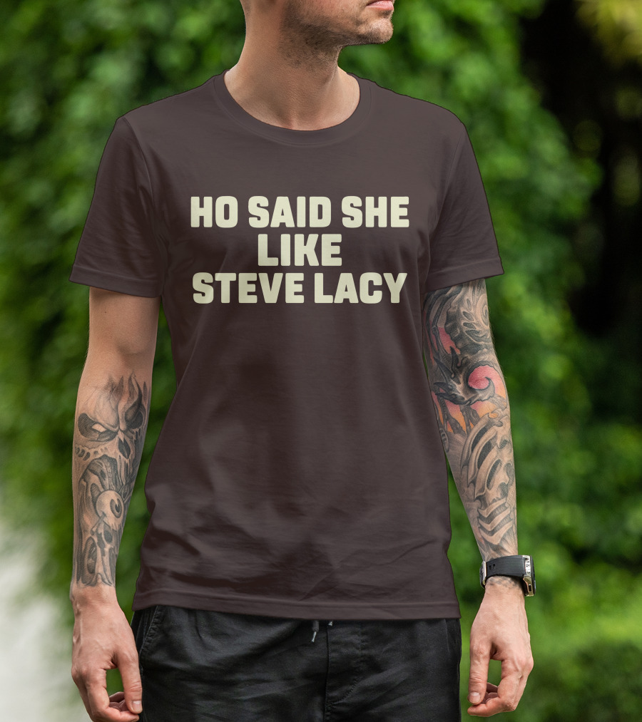 Ho Said She Like Steve Lacy T-Shirt