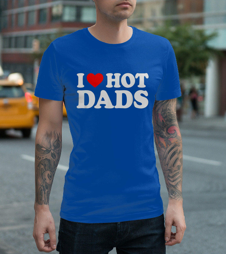 I Love Hot Dads T-Shirt