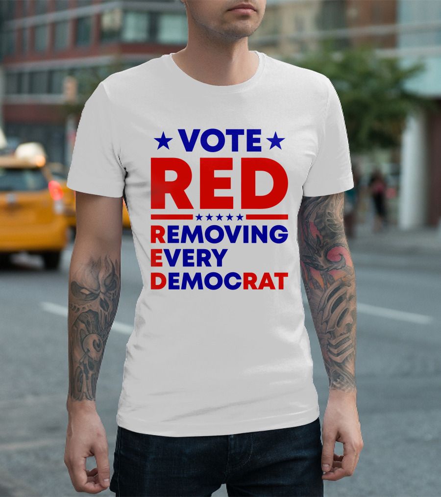 Vote Red Removing Every Democrat T-Shirt
