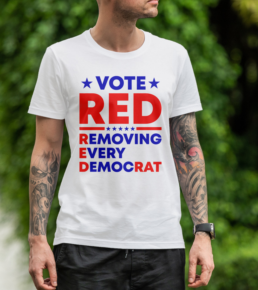 Vote Red Removing Every Democrat T-Shirt
