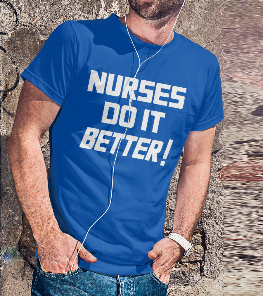 Nurses Do It Better Blue T-Shirt