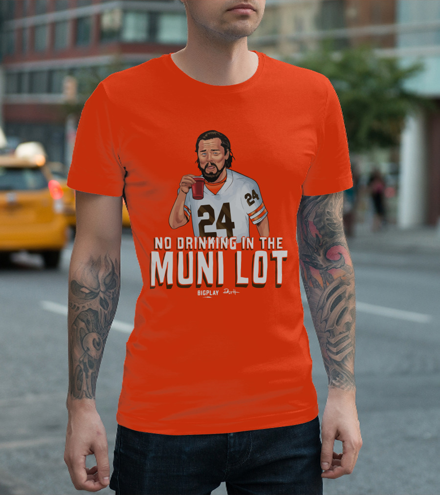 No Drinking in the Muni Lot 24 Big Play Browns Football T-Shirt
