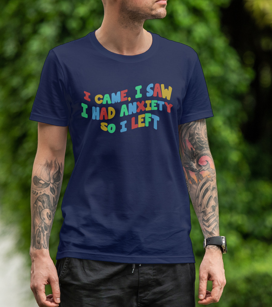 I Came I Saw I Had Anxiety So I Left Playful T-Shirt
