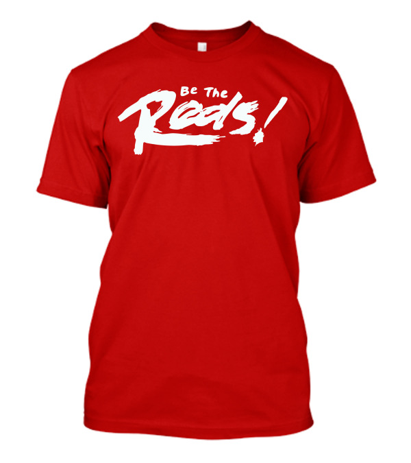Be The Reds Football Fan Spirit Motto T-Shirt