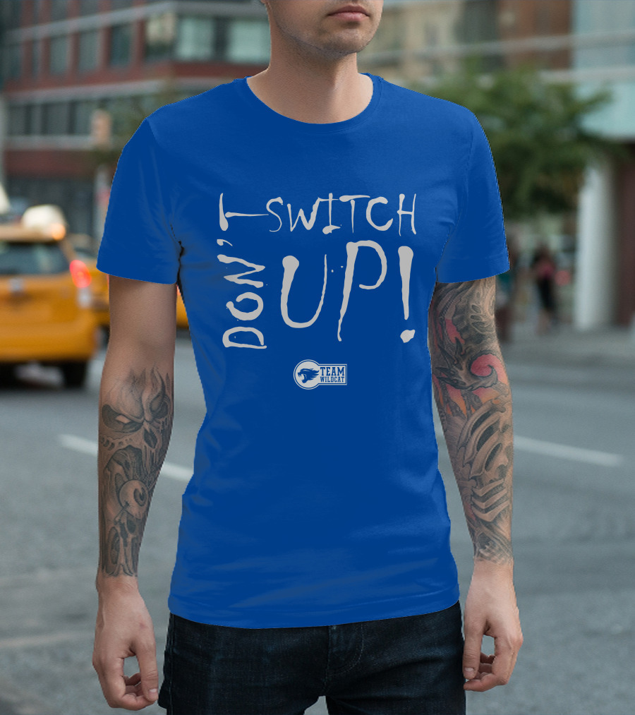 Team Wildcat Don't Switch Up T-Shirt