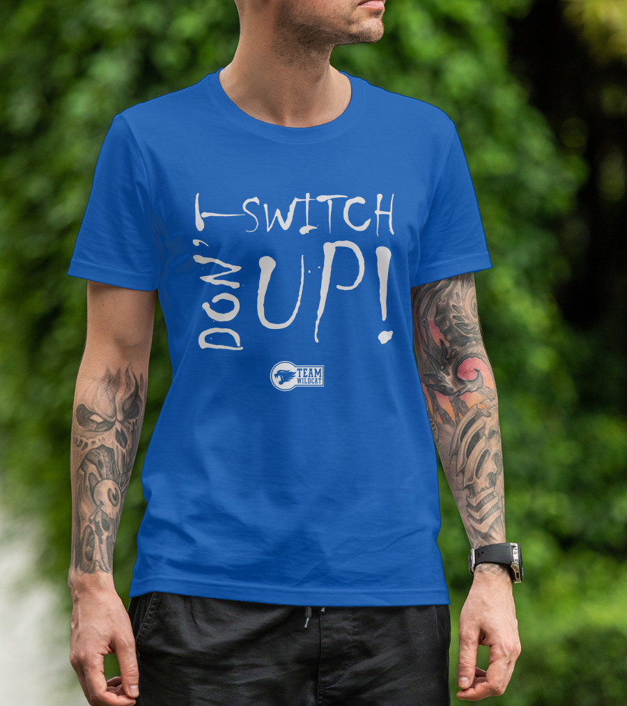 Team Wildcat Don't Switch Up T-Shirt