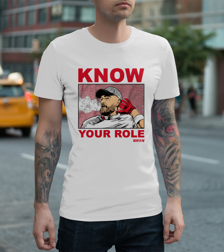 Know Your Role Travis Kelce NFLPA Football Player T-Shirt